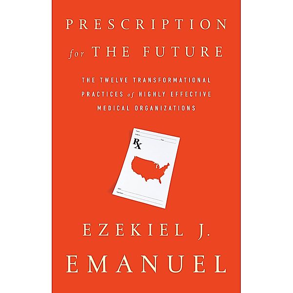 Prescription for the Future, Ezekiel J. Emanuel, J. Emanuel