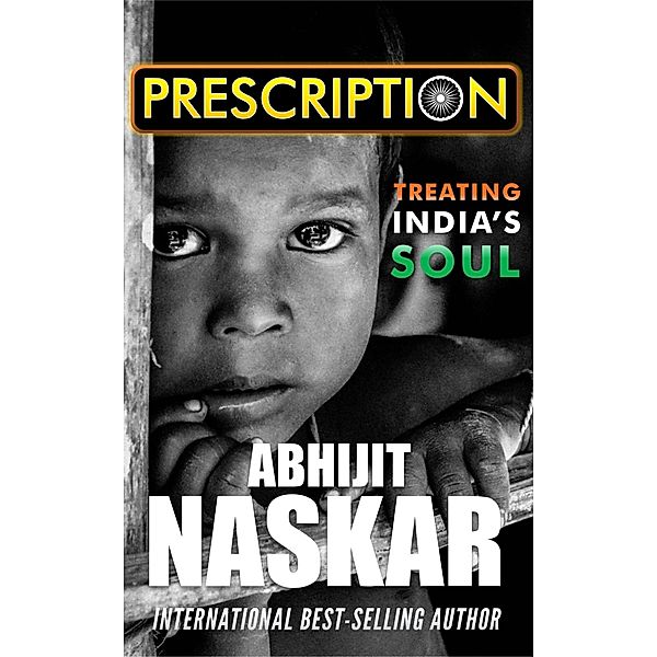 Prescription: Treating India's Soul, Abhijit Naskar