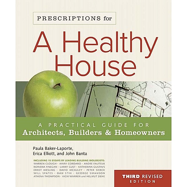 Prescriptions for a Healthy House, 3rd Edition, Paula Baker-Laporte, Erica Elliott, John Banta
