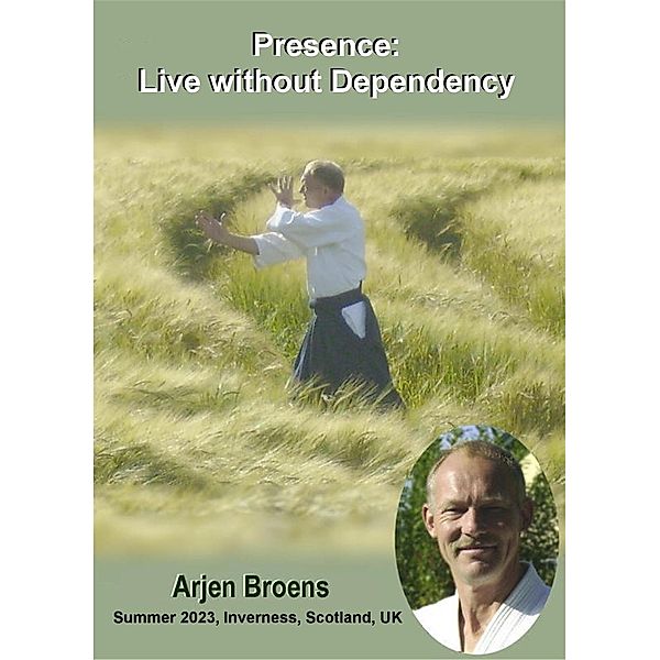 Presence: Live without Dependency, Arjen Broens
