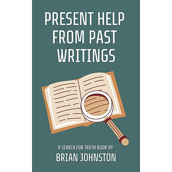 Present Help from Past Writings (Search For Truth Bible Series) / Search For Truth Bible Series, Brian Johnston