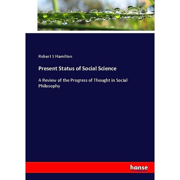Present Status of Social Science, Robert S Hamilton
