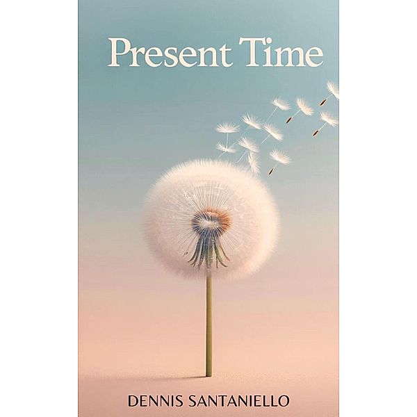 Present Time (The Time Series, #1) / The Time Series, Dennis Santaniello