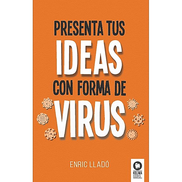 Presenta tus ideas con forma de virus / Directivos y líderes, Enric Lladó Micheli