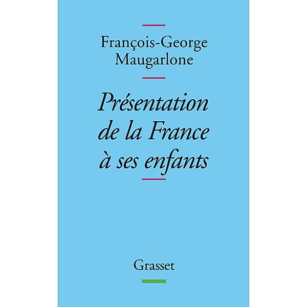 Présentation de la France à ses enfants / essai français, François-Georges Maugarlone