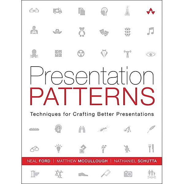 Presentation Patterns, Neal Ford, Matthew McCullough, Nathaniel Schutta