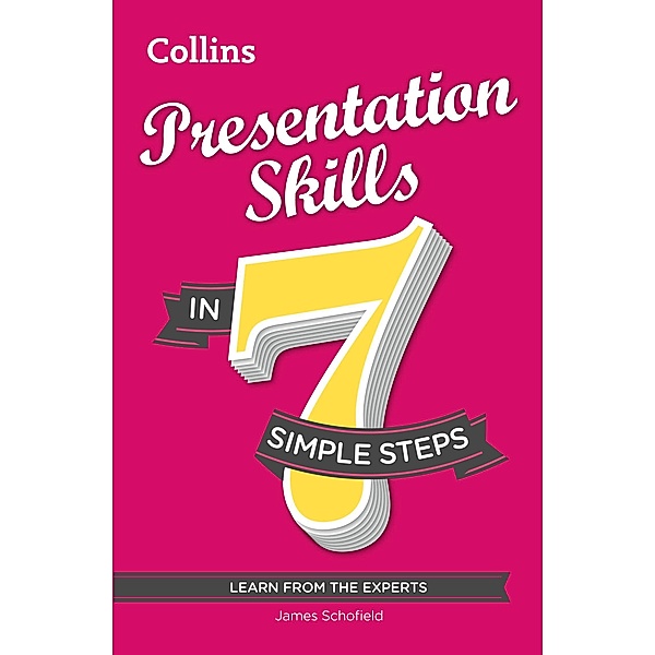 Presentation Skills in 7 simple steps, James Schofield