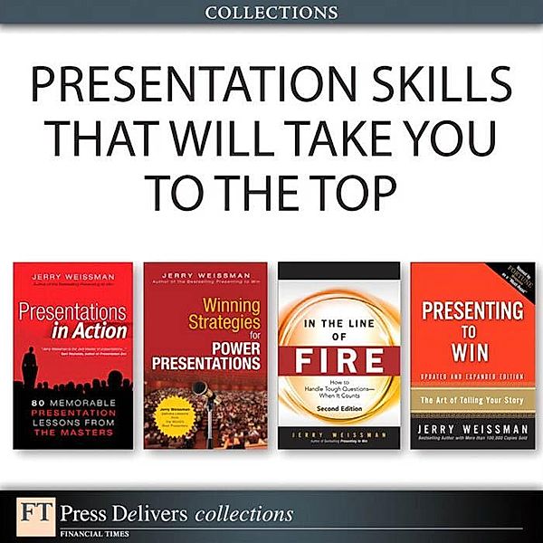 Presentation Skills That Will Take You to the Top (Collection), Jerry Weissman