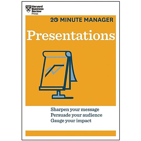 Presentations (HBR 20-Minute Manager Series) / 20-Minute Manager, Harvard Business Review