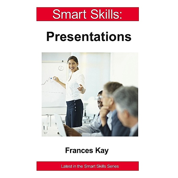 Presentations - Smart Skills / Legend Press, Frances Kay