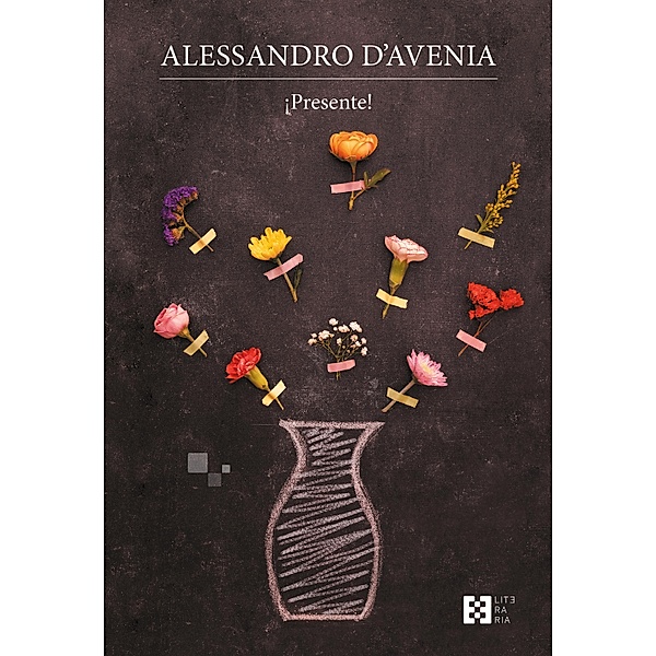¡Presente! / Literaria Bd.27, Alessandro D'Avenia