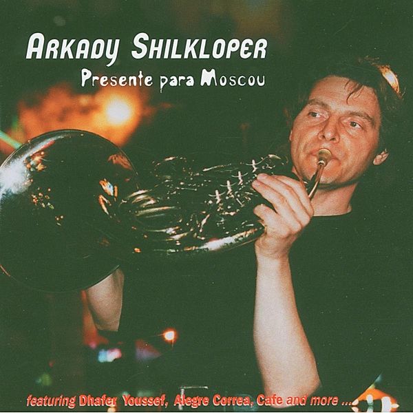 Presente Para Moscou, Arkady Shilkloper