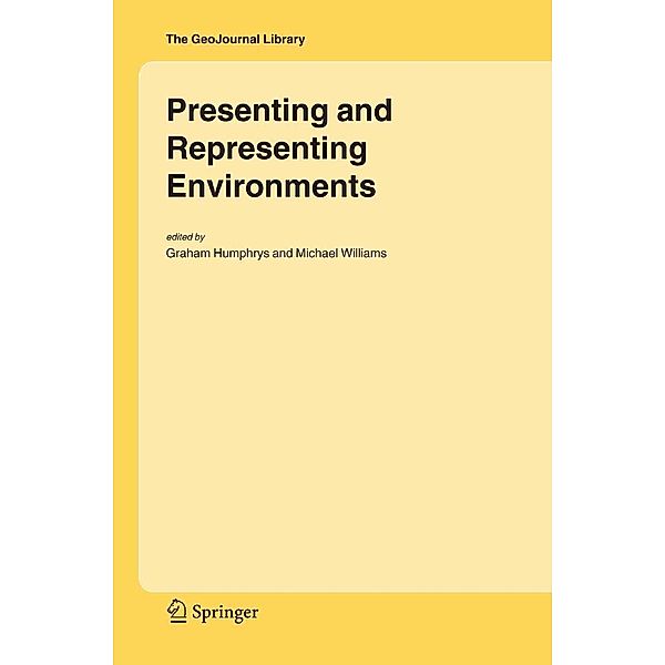 Presenting and Representing Environments / GeoJournal Library Bd.81