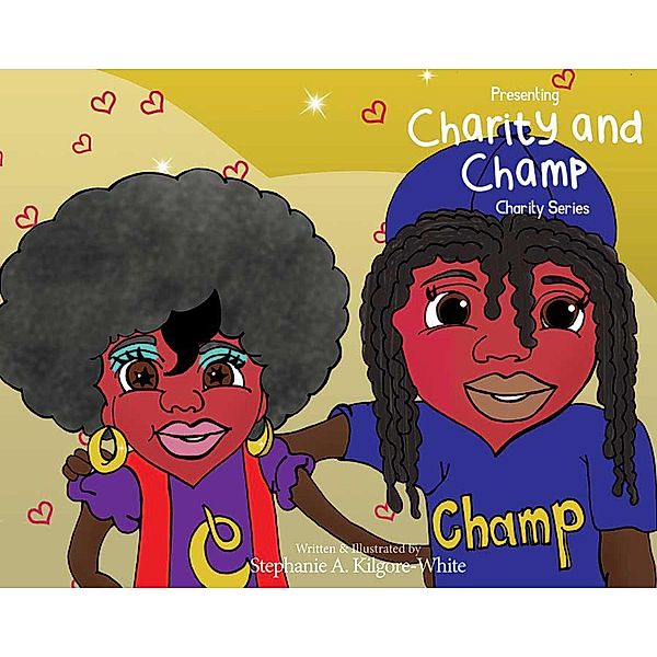 Presenting Charity & Champ / Charity, Stephanie A. Kilgore-White