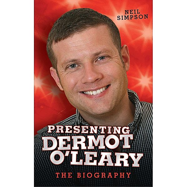 Presenting Dermot O'Leary - The Biography, Neil Simpson