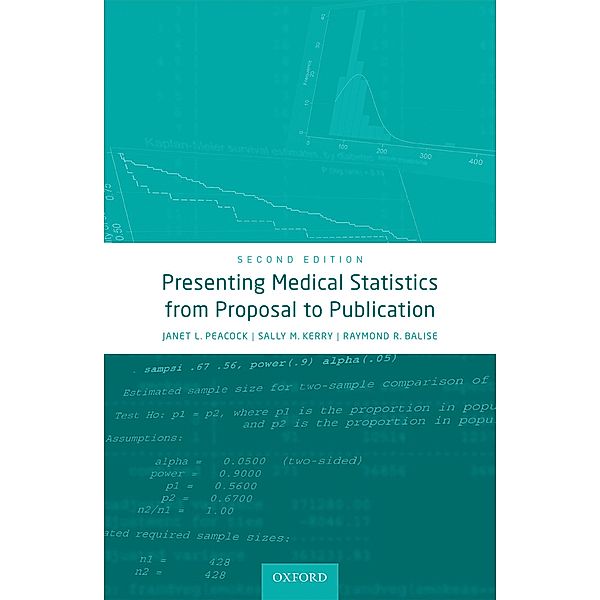 Presenting Medical Statistics from Proposal to Publication, Janet L. Peacock, Sally M. Kerry, Raymond R. Balise