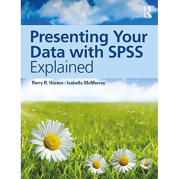 Presenting Your Data with SPSS Explained, Perry R. Hinton, Isabella McMurray