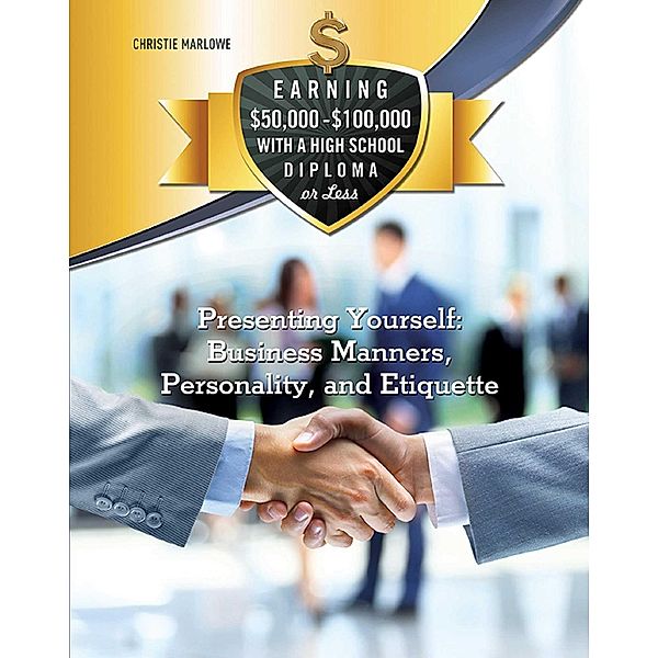 Presenting Yourself: Business Manners, Personality, and Etiquette, Christie Marlowe