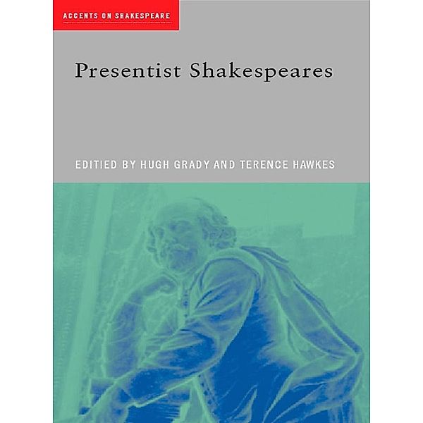 Presentist Shakespeares