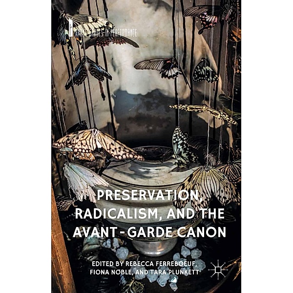 Preservation, Radicalism, and the Avant-Garde Canon / Avant-Gardes in Performance