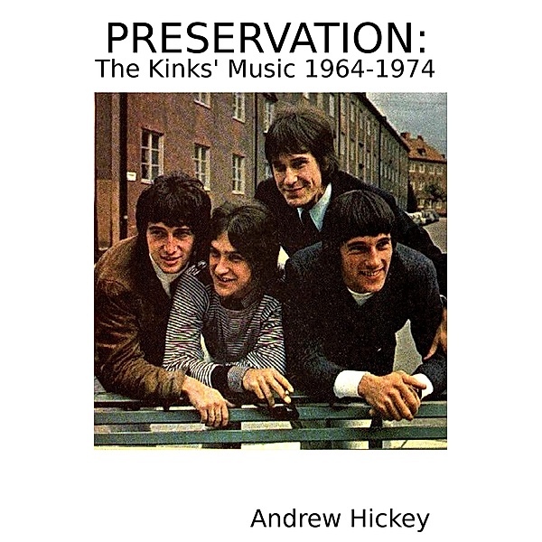 Preservation: The Kinks' Music 1964-74 (Guides to Music) / Guides to Music, Andrew Hickey