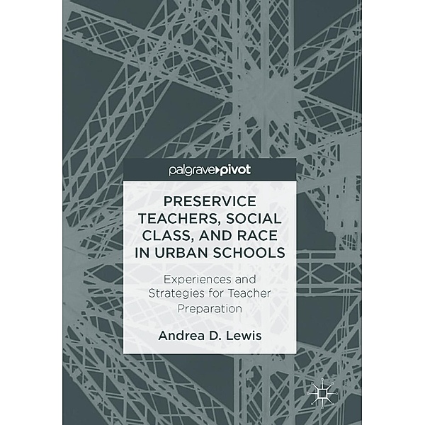 Preservice Teachers, Social Class, and Race in Urban Schools, Andrea D. Lewis