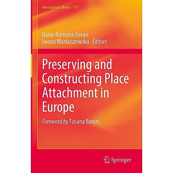 Preserving and Constructing Place Attachment in Europe / GeoJournal Library Bd.131