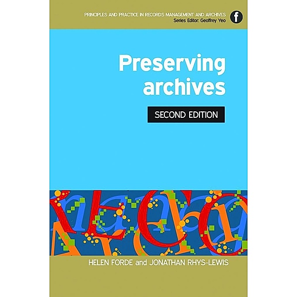 Preserving Archives / Principles and Practice in Records Management and Archives, Helen Forde, Jonathan Rhys-Lewis