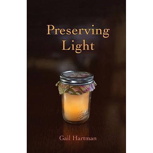 Preserving Light / Olive Press, Gail Hartman