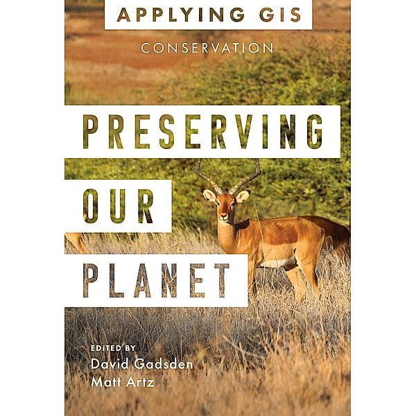 Preserving Our Planet / Applying GIS Bd.12