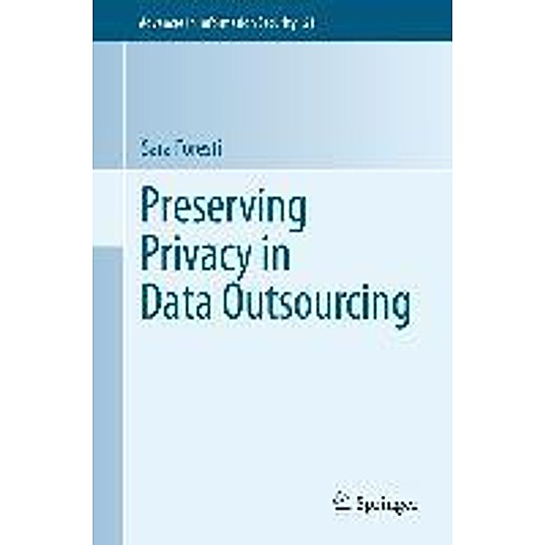 Preserving Privacy in Data Outsourcing / Advances in Information Security Bd.99, Sara Foresti