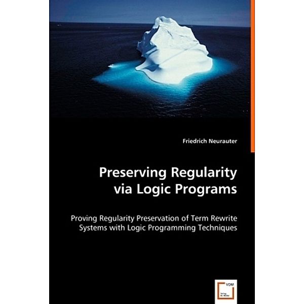 Preserving Regularity via Logic Programs, Friedrich Neurauter