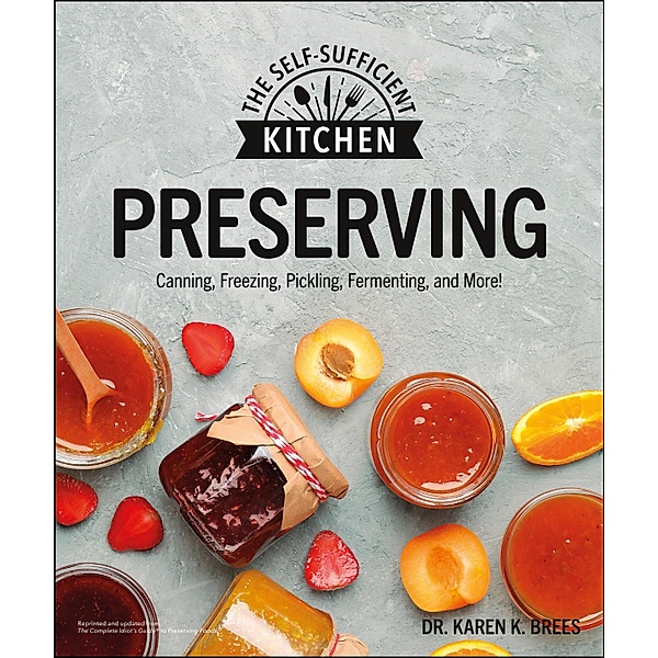 Preserving / The Self-Sufficient Kitchen, Karen K. Brees