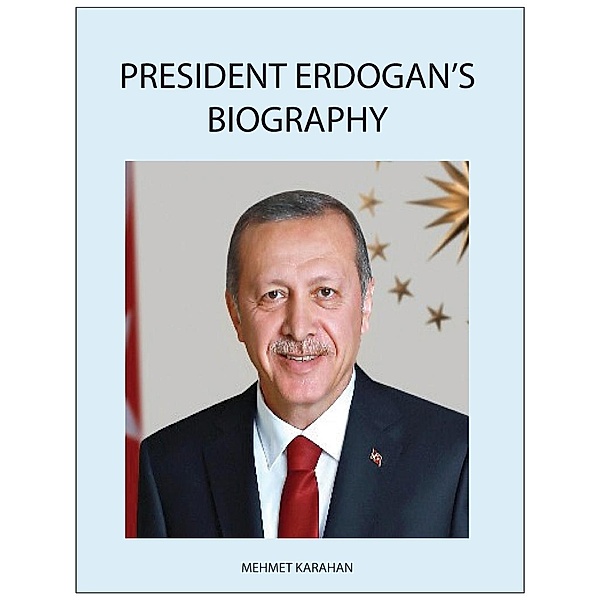 President Erdogan's Biography, Mehmet Karahan