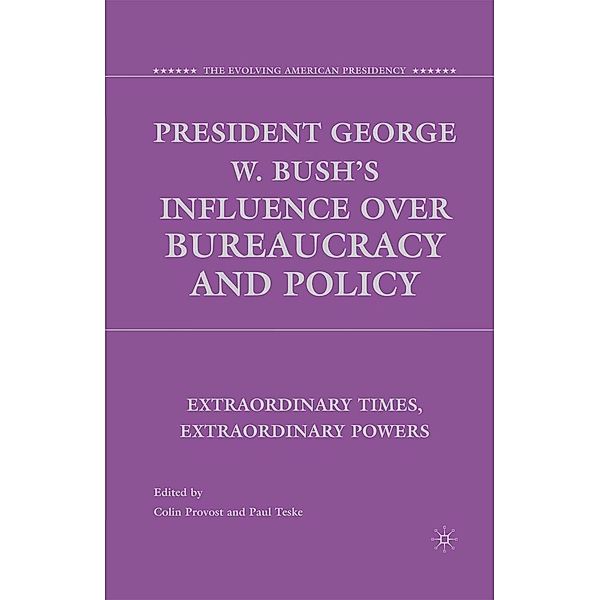 President George W. Bush's Influence over Bureaucracy and Policy / The Evolving American Presidency