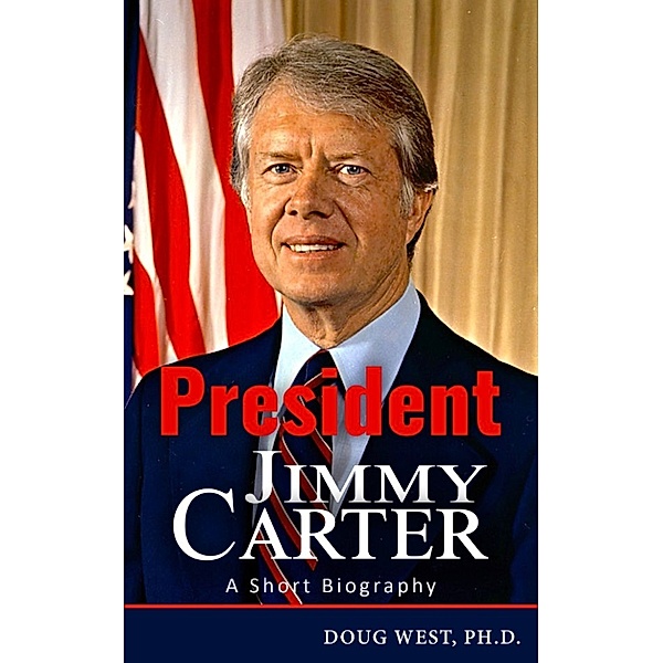 President Jimmy Carter: A Short Biography, Doug West