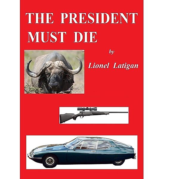 President Must Die / Lionel Latigan, Lionel Latigan