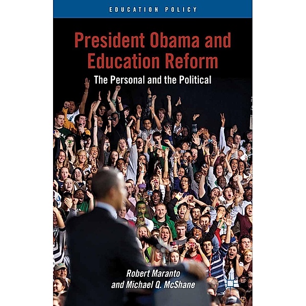President Obama and Education Reform / Education Policy, R. Maranto, M. McShane