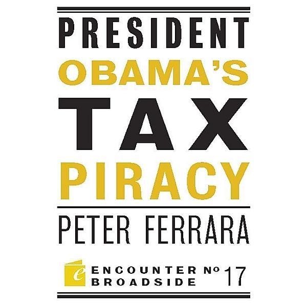 President Obama's Tax Piracy / Encounter Broadsides, Peter Ferrara