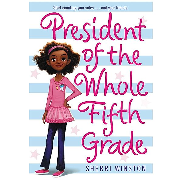 President of the Whole Fifth Grade / President Series Bd.1, Sherri Winston