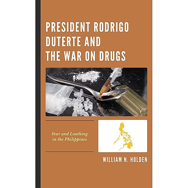 President Rodrigo Duterte and the War on Drugs, William N. Holden
