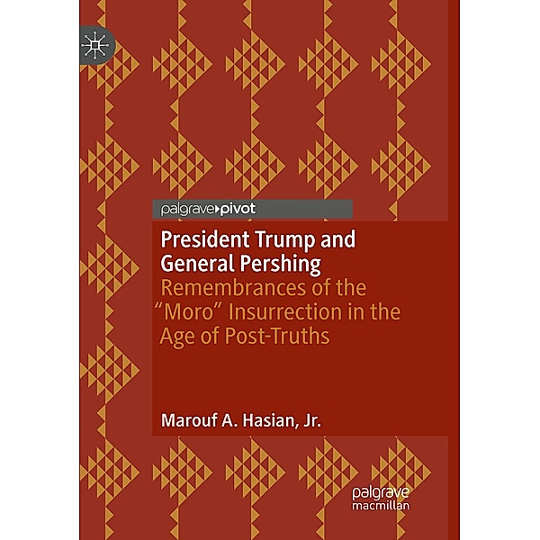 President Trump and General Pershing, Marouf A. Hasian