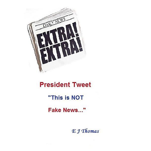 President Tweet This is NOT Fake News, Ej Thomas