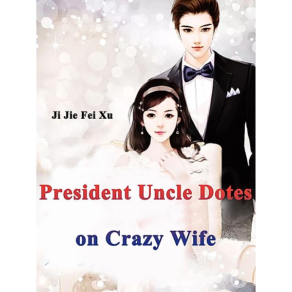 President Uncle Dotes on Crazy Wife, Ji Jiefeixu