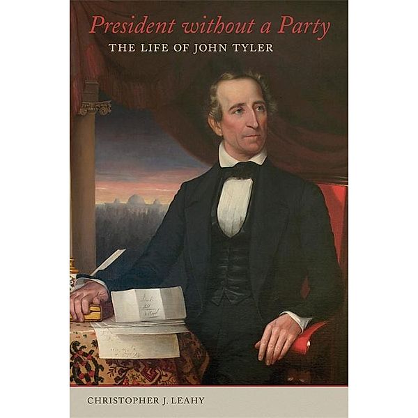 President without a Party, Christopher J. Leahy