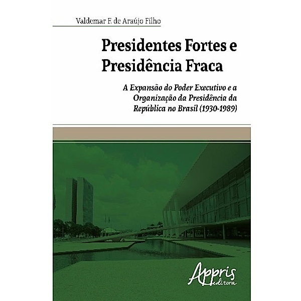 Presidentes fortes e presidência fraca / Ciências Sociais, Valdemar F. Araújo de Filho