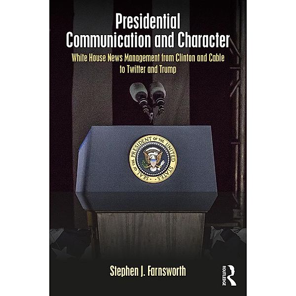 Presidential Communication and Character, Stephen J. Farnsworth