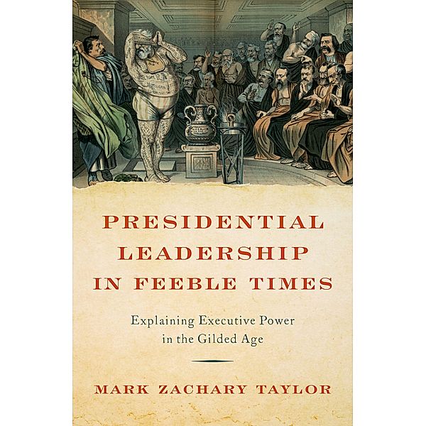 Presidential Leadership in Feeble Times, Mark Zachary Taylor