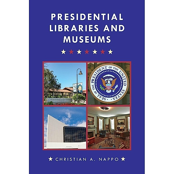 Presidential Libraries and Museums, Christian A. Nappo