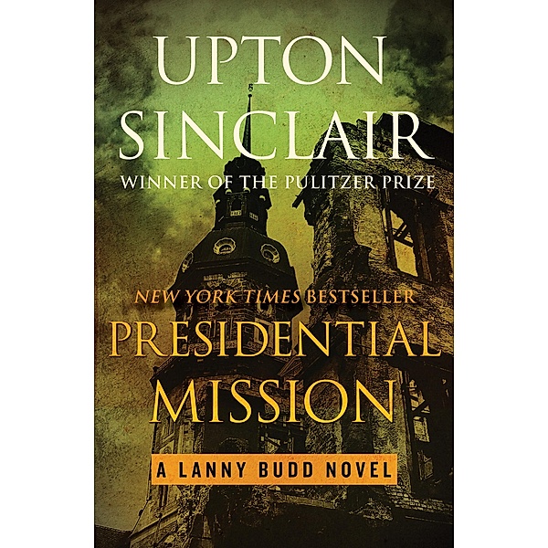 Presidential Mission / The Lanny Budd Novels, Upton Sinclair